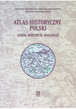 Atlas historyczny Polski Ludzie koncepcje realizacje