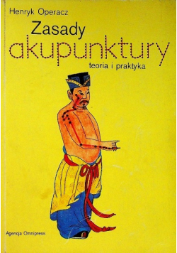Zasady akupunktury Teoria i praktyka