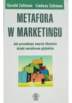 Metafora w marketingu Jak przeniknąć umysły klientów dzięki metaforom głębokim