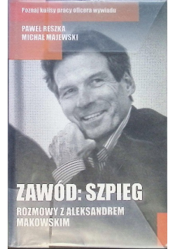 Zawód szpieg rozmowy z Aleksandrem Makowskim