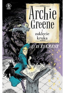 Archie Greene i zaklęcie kruka Tom 3