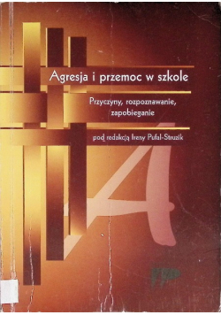 Agresja i przemoc w szkole Przyczyny, rozpoznawanie, zapobieganie