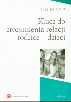 Klucz do zrozumienia relacji rodzice  dzieci