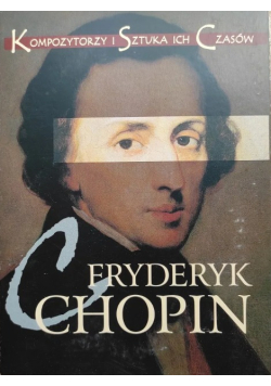 Kompozytorzy i sztuka ich czasów Fryderyk Chopin