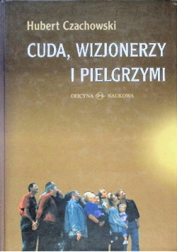 Cuda, wizjonerzy i pielgrzymi