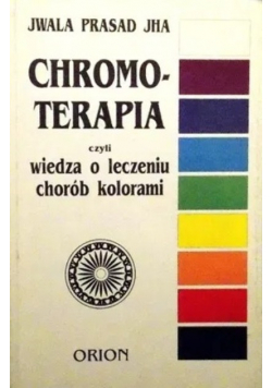 Chromoterapia czyli wiedza o leczeniu chorób kolorami