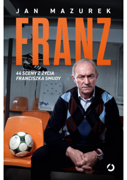 Franz 44 sceny z życia Franciszka Smudy