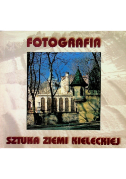 Fotografia Sztuka Ziemi Kieleckiej