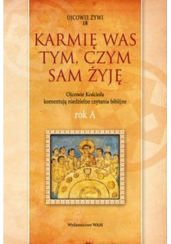 Karmię was tym czym sam żyję