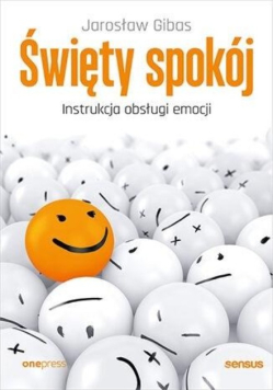 Święty spokój  Instrukcja obsługi emocji