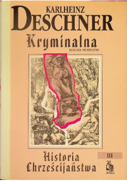 Kryminalna historia chrześcijaństwa Tom III