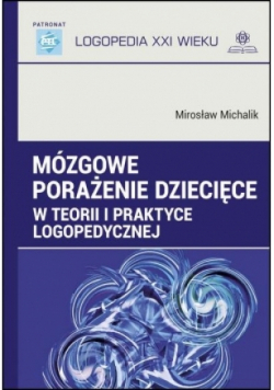 Mózgowe porażenie dziecięce w teorii i praktyce