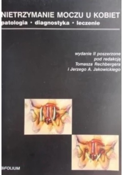 Nietrzymanie moczu u kobiet. Patologia, diagnostyka, leczenie