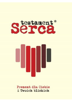 Testament serca Prezent dla Ciebie i Twoich bliskich