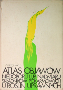 Atlas objawów niedoboru lub nadmiaru składników pokarmowych u roślin uprawnych