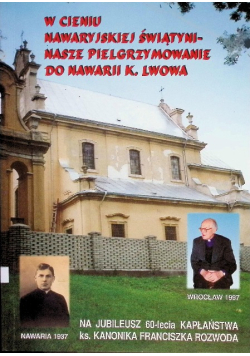 W cieniu nawaryjskiej świątyni-nasze pielgrzymowanie Do nawarii K. Lwowa.