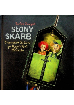 Słony Skarb Przewodnik dla dzieci po Kopalni Soli Wieliczka