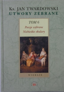 Twardowski Utwory zebrane Tom 6