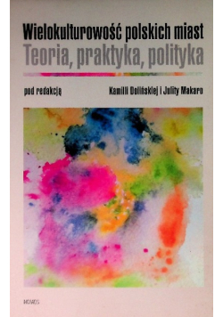 Wielokulturowość polskich miast Teoria, praktyka
