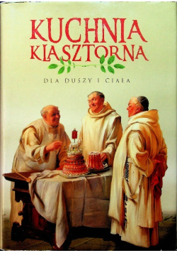Kuchnia klasztorna dla duszy i ciała