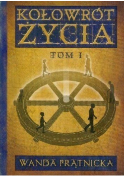 Kołowrót życia Tom 1