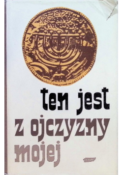 Ten jest z ojczyzny mojej