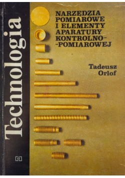 Technologia. Narzędzia pomiarowe i elementy aparatury kontrolno-pomiarowej