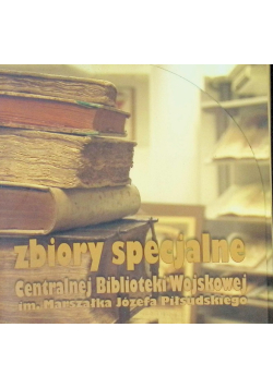 Zbiory specjalne Centralnej Biblioteki Wojskowej im. Marszałka Piłsudskiego