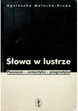 Słowa w lustrze Pleonazm semantyka pragmatyka