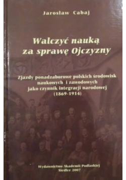 Walczyć nauką za sprawą Ojczyzny