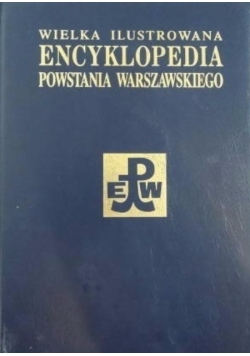 Wielka Ilustrowana Encyklopedia Powstania Warszawskiego Tom 4