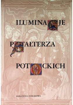 Iluminacje Psałterza Potockich Z kolekcji wilanowskiej