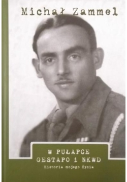 W pułapce Gestapo i NKWD Historia mojego życia