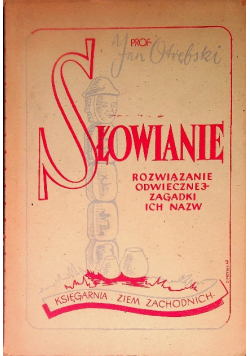 Słowianie Rozwiązanie odwiecznej zagadki ich nazw, 1947 r.