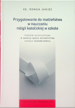 Przygotowanie do małżeństwa w nauczaniu religii katolickiej w szkole