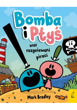 Bomba i Ptyś oraz rozgniewani piraci Tom 1