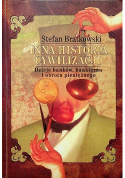 Nieco inna historia cywilizacji Dzieje banków bankierów i obrotu pieniężnego