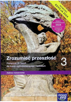 Zrozumieć przeszłość Klasa 3 Podręcznik liceum i  technikum. Poziom rozszerzony