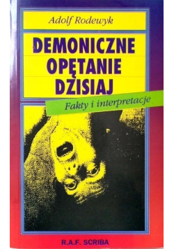 Demoniczne opętanie dzisiaj Fakty i interpretacje