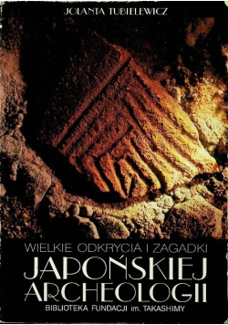 Wielkie odkrycia i zagadki japońskiej archeologii