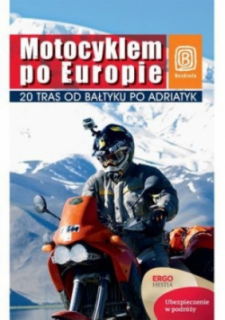 Motocyklem po Europie. 20 tras od Bałtyku po adriatyk