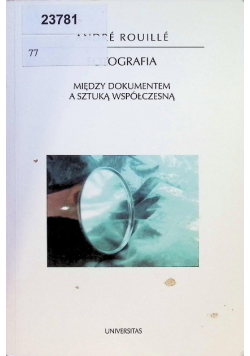 Fotografia Między dokumentem a sztuką współczesną