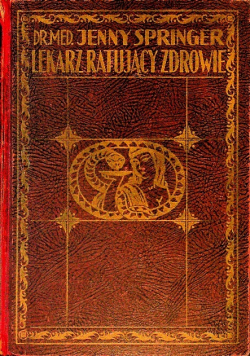 Lekarz ratujący zdrowie Tom 1 1929 r.