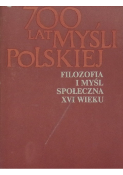 700 lat myśli Polskiej Filozofia i myśl społeczna XVI w