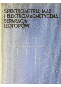 Spektrometria mas i elektromagnetyczna separacja izotopów