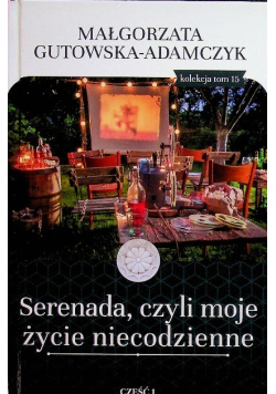Serenada czyli moje życie niecodzienne Część I