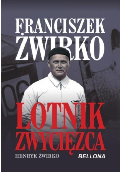 Franciszek Żwirko Lotnik zwycięzca