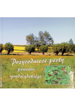 Przyrodnicze perły powiatu grudziądzkiego