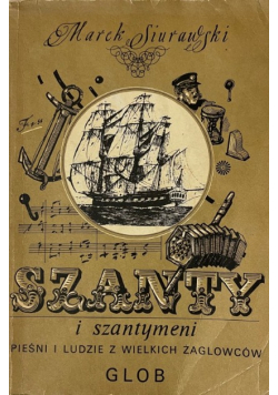 Szanty i szantymeni pieśni i ludzie z wielkich żaglowców