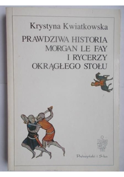 Prawdziwa historia morgan le fay i rycerzy okrągłego stołu